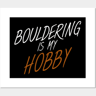 Bouldering is my hobby Posters and Art